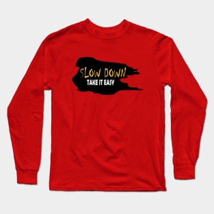 slow down Long Sleeve T-Shirt